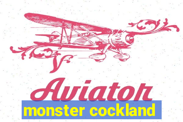 monster cockland